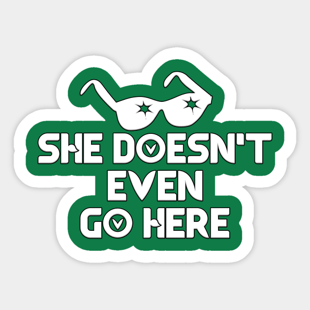 She doesn't even go here quote Sticker by Salaar Design Hub